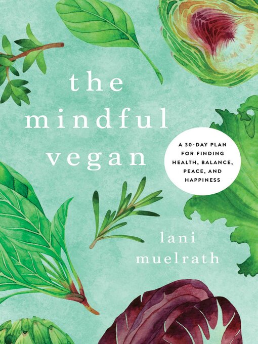 Title details for The Mindful Vegan by Lani Muelrath - Available